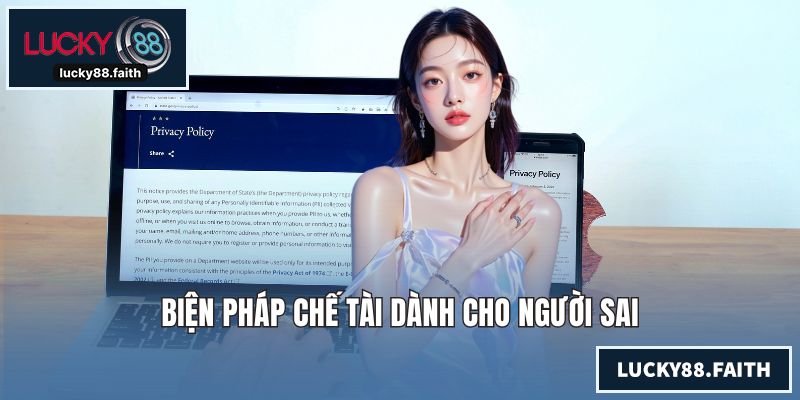 Điều Khoản Điều Kiện LUCKY88 - Chính Sách Cập Nhật Chi Tiết Biện pháp chế tài dành cho người sai