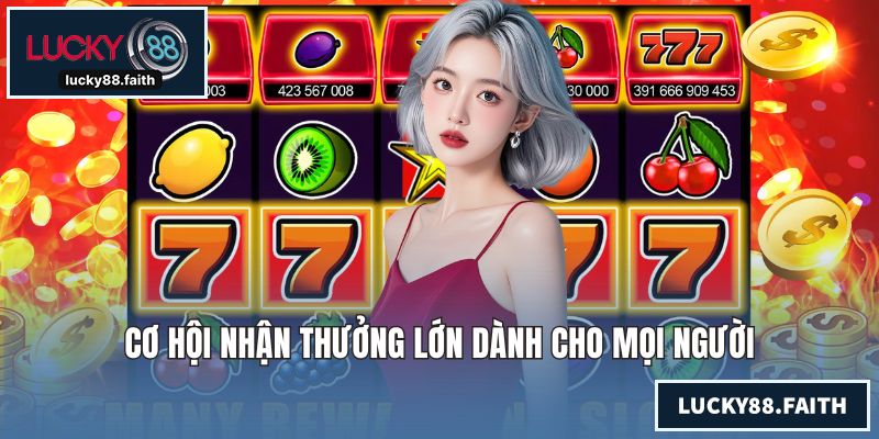 Cơ hội nhận thưởng lớn dành cho mọi người