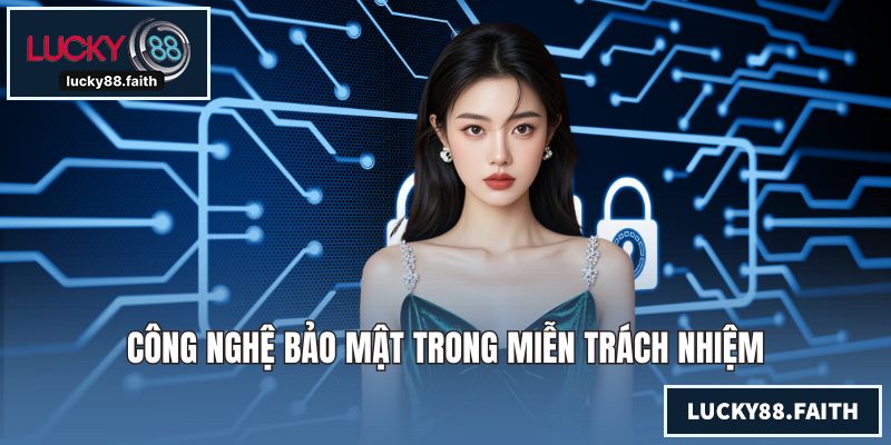 Công nghệ bảo mật trong miễn trách nhiệm