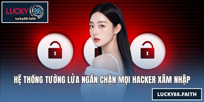 Hệ thống tường lửa ngăn chặn mọi hacker xâm nhập