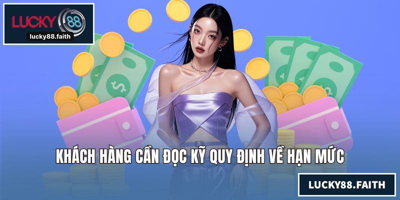 Nạp tiền LUCKY88 Nhanh Chóng An Toàn Cho Mọi Thành Viên Khách hàng cần đọc kỹ quy định về hạn mức