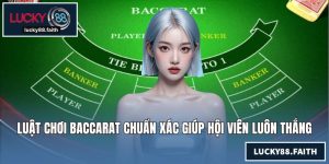 Luật Chơi Baccarat Chuẩn Xác Giúp Hội Viên Luôn Thắng Lớn