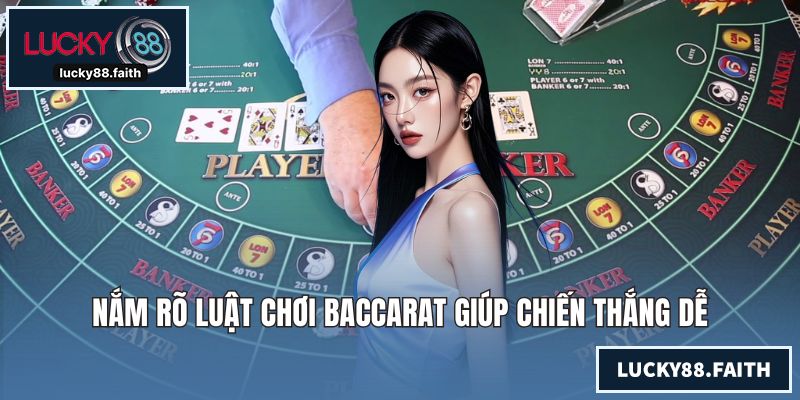 Luật Chơi Baccarat Chuẩn Xác Giúp Hội Viên Luôn Thắng Lớn Nắm rõ luật chơi Baccarat giúp chiến thắng dễ