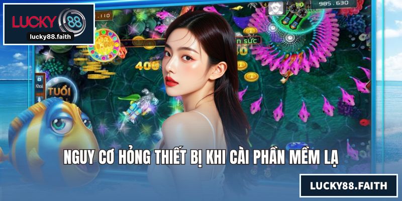 Hack Máy Bắn Cá - Những Điều Thành Viên Cá Cược Cần Biết Nguy cơ hỏng thiết bị khi cài phần mềm lạ