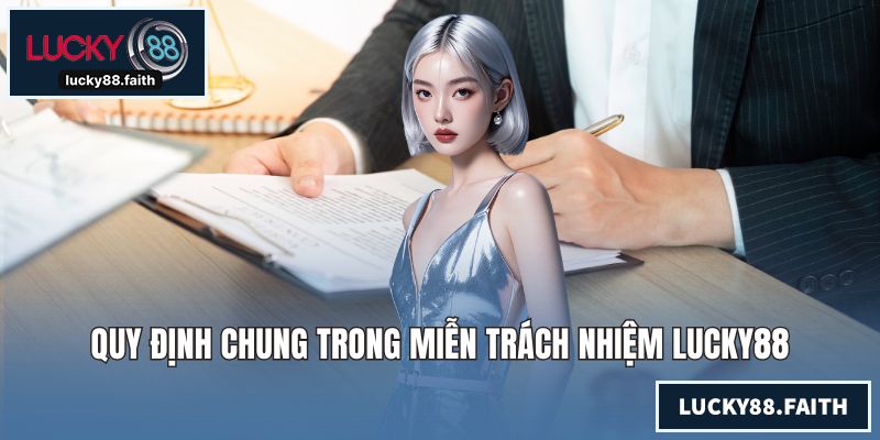 Quy định chung trong miễn trách nhiệm LUCKY88