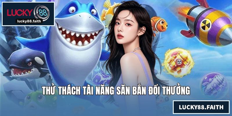 Thử thách tài năng săn bắn đổi thưởng